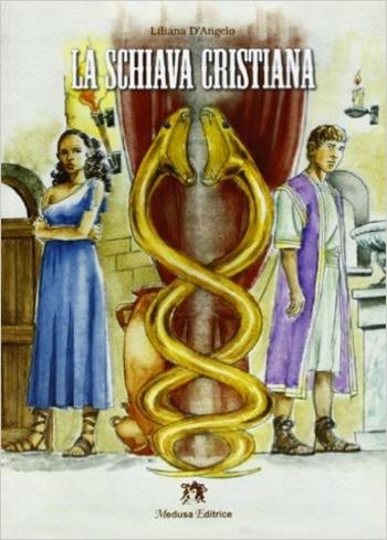La schiava cristiana - Liliana D'Angelo - Libro Medusa Editrice 2009 | Libraccio.it