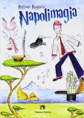 Napolimagia. Con espansione online - Raffaele Ruggiero - Libro Medusa Editrice 2011 | Libraccio.it