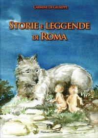Vi racconto le leggende di Roma - Carmine Di Giuseppe - Libro Medusa Editrice 2010 | Libraccio.it