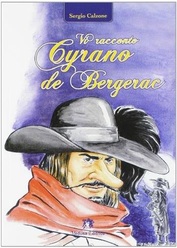 Vi racconto Cyrano de Bergerac. Con espansione online - Sergio Calzone - Libro Medusa Editrice 2012 | Libraccio.it