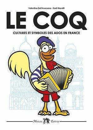 Le coq. Cultures et symboles des ados en France. Con CD Audio. - Valentina Dell'Aversana, Kadi Mandili - Libro Medusa Editrice 2012 | Libraccio.it