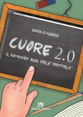 Cuore 2.0. Il romanzo blog. Con e-book. Con espansione online