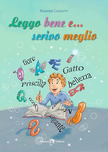 Leggo bene e... scrivo meglio. Con e-book. Con espansione online - Massimo Cazzuffi - Libro Medusa Editrice 2016 | Libraccio.it