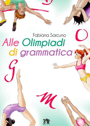 ALLE OLIMPIADI DI GRAMMATICA - SARCUNO FABIANA | Libraccio.it