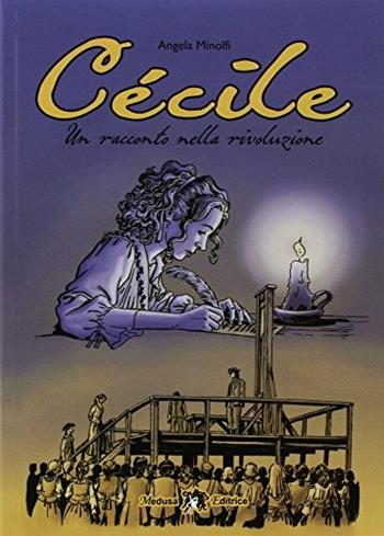 Cécile. Un racconto nella rivoluzione. Ediz. per la scuola. Con ebook. Con espansione online - Angela Minolfi, Alessandro Nespolino - Libro Medusa Editrice 2018 | Libraccio.it