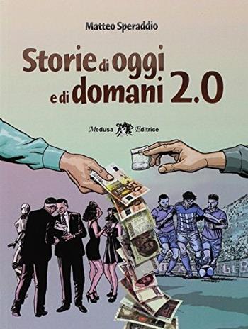 Storie di oggi e di domani 2.0. Ediz. per la scuola. Con ebook. Con espansione online - Matteo Speraddio - Libro Medusa Editrice 2018 | Libraccio.it