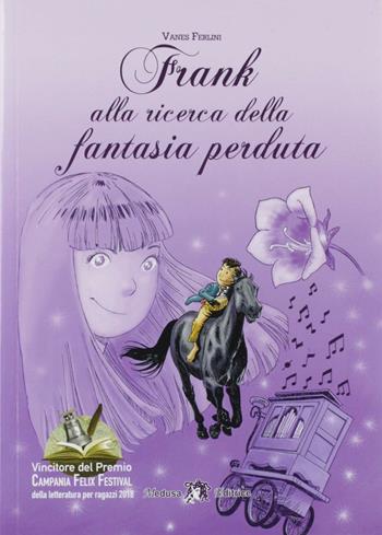 Frank alla ricerca della fantasia perduta - Vanes Ferlini - Libro Medusa Editrice 2019 | Libraccio.it