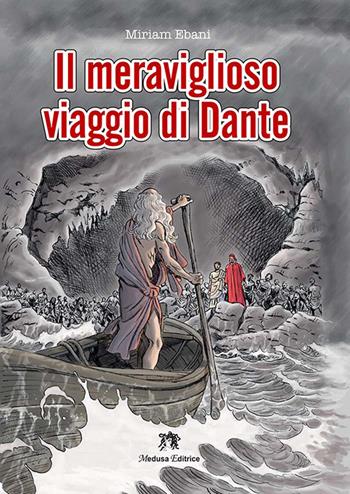 Il meraviglioso viaggio di Dante - Miriam Ebani - Libro Medusa Editrice 2019 | Libraccio.it