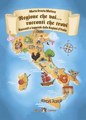 Regione che vai... racconti che trovi. Racconti e leggende dalle Regioni d’Italia