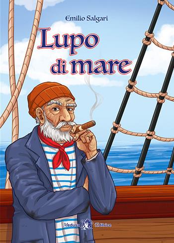 Lupo di mare. Con e-book. Con espansione online - Emilio Salgari - Libro Medusa Editrice 2020 | Libraccio.it