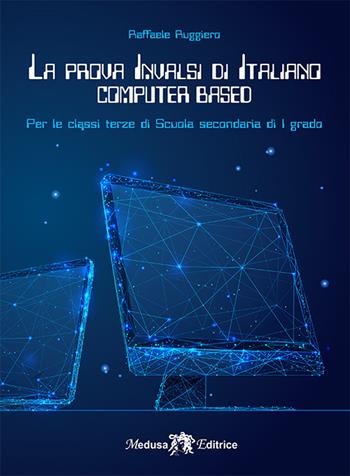 La prova INVALSI di di italiano. Per la 3ª classe della Scuola media - Raffaele Ruggiero - Libro Medusa Editrice 2021 | Libraccio.it