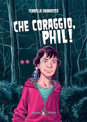 Che coraggio, Phil! Con e-book. Con espansione online - Isabella Grandesso - Libro Medusa Editrice 2022 | Libraccio.it