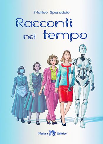 Racconti nel tempo. Ediz. per la scuola. Con e-book. Con espansione online - Matteo Speraddio - Libro Medusa Editrice 2022 | Libraccio.it