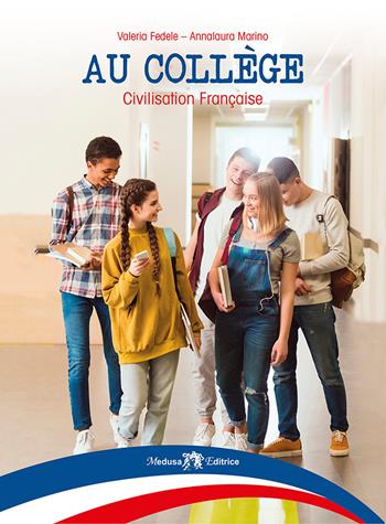 Au collège. Civilisation Française. Con Guida per i docenti, Fascicolo per BES. - Valeria Fedele, Annalaura Marino - Libro Medusa Editrice 2022 | Libraccio.it