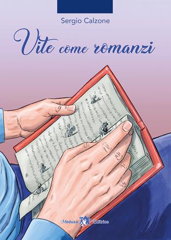 Vite come romanzi - Sergio Calzone - Libro Medusa Editrice 2023 | Libraccio.it