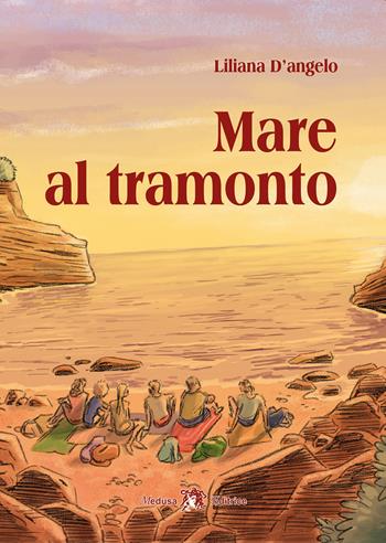 Mare al tramonto - Liliana D'Angelo - Libro Medusa Editrice 2023 | Libraccio.it