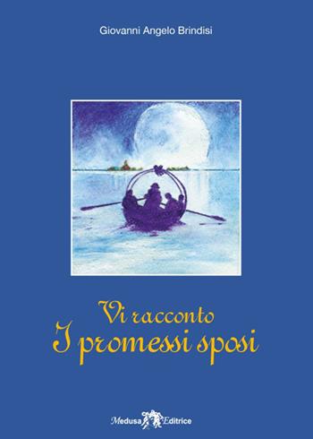 Vi racconto i Promessi Sposi. Per la Scuola media. - Giovanni Angelo Brindisi - Libro Medusa Editrice 2026 | Libraccio.it