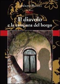 Il diavolo e la campana del borgo - Lamberto Berretti - Libro C&P Adver Effigi 2010, Narrazioni | Libraccio.it