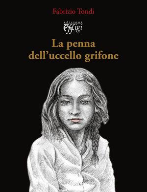 La penna dell'uccello grifone - Fabrizio Tondi - Libro C&P Adver Effigi 2010 | Libraccio.it