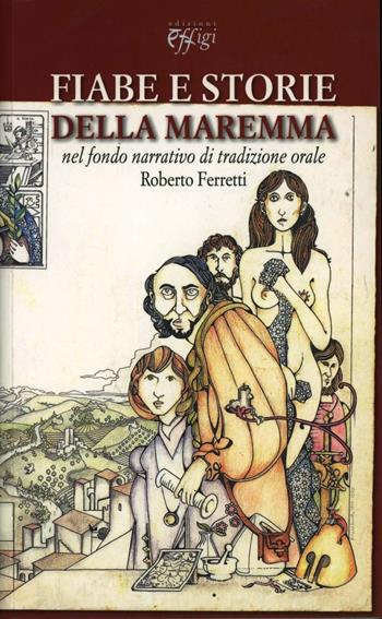 Fiabe e storie della Maremma  - Libro C&P Adver Effigi 2010 | Libraccio.it