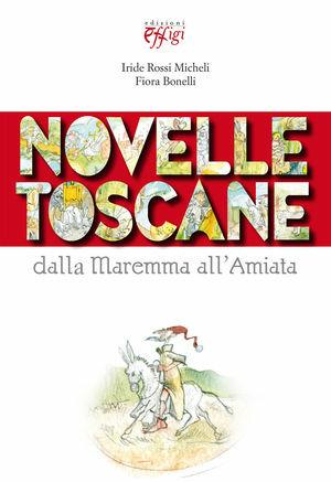 Novelle toscane. Dalla Maremma all'Amiata  - Libro C&P Adver Effigi 2010 | Libraccio.it