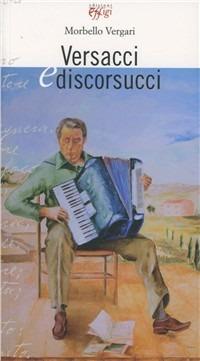 Versacci e discorsucci - Morbello Vergari - Libro C&P Adver Effigi 2011 | Libraccio.it