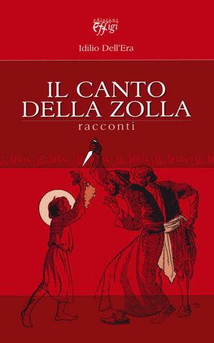 Il canto della zolla. Racconti - Idilio Dell'Era - Libro C&P Adver Effigi 2011 | Libraccio.it