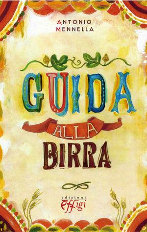 Guida alla birra - Antonio Mennella - Libro C&P Adver Effigi 2011 | Libraccio.it