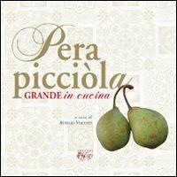 Pera picciòla. Grande in cucina  - Libro C&P Adver Effigi 2011, Tavole imbandite | Libraccio.it