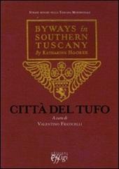 Città del tufo. Byways in Southern Tuscany by Katharine Hooker. Testo originale a fronte