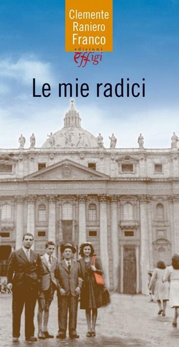 Le mie radici - Raniero C. Franco - Libro C&P Adver Effigi 2012, Sul confine. Opere in penombra | Libraccio.it