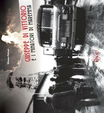 Giuseppe Di Vittorio e i minatori di Maremma - Silvano Pollani - Libro C&P Adver Effigi 2012 | Libraccio.it