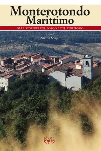 Monterotondo Marittimo. Alla scoperta del borgo e del territorio  - Libro C&P Adver Effigi 2012, Microcosmi | Libraccio.it