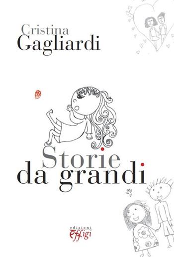 Storie da grandi - Cristina Gagliardi - Libro C&P Adver Effigi 2013, Cavalli a dondolo | Libraccio.it