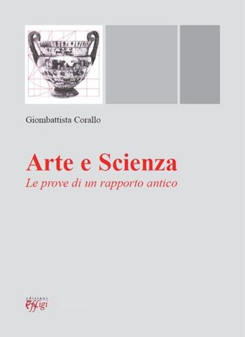 Arte e scienza. Le prove di un rapporto antico - Giombattista Corallo - Libro C&P Adver Effigi 2013, Microcosmi | Libraccio.it