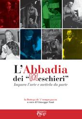 L' abbadia dei «meschieri». Impara l'arte e mettela da parte