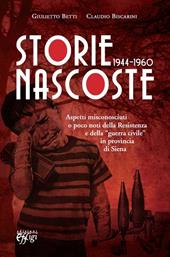 Storie nascoste 1944-1960. Aspetti misconosciuti o poco noti della Resistenza e della «guerra civile» in provincia di Siena