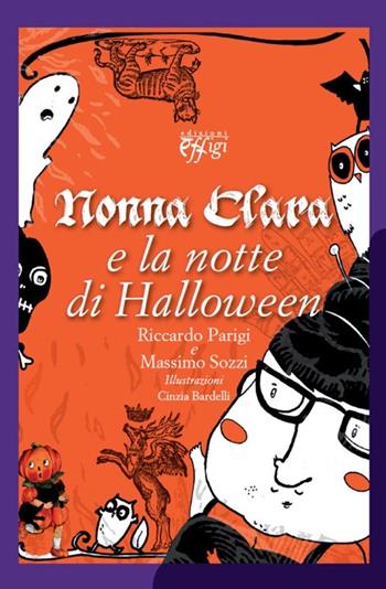 Nonna Clara e la notte di Halloween - Riccardo Parigi, Massimo Sozzi - Libro C&P Adver Effigi 2013, Cavalli a dondolo | Libraccio.it