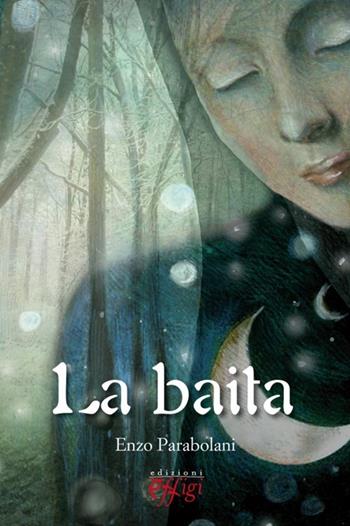 La baita - Enzo Parabolani - Libro C&P Adver Effigi 2013, Narrazioni | Libraccio.it