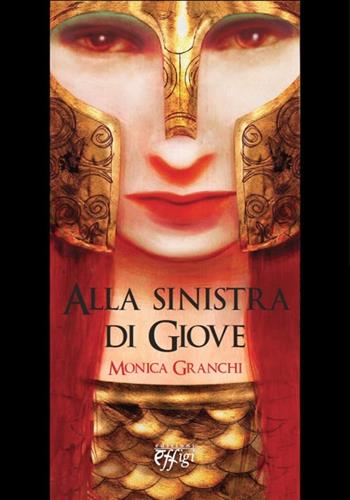 Alla sinistra di Giove - Monica Granchi - Libro C&P Adver Effigi 2013, Narrazioni | Libraccio.it