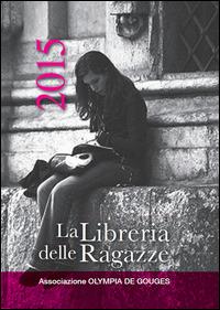 La libreria delle ragazze. Agenda 2015  - Libro C&P Adver Effigi 2014 | Libraccio.it