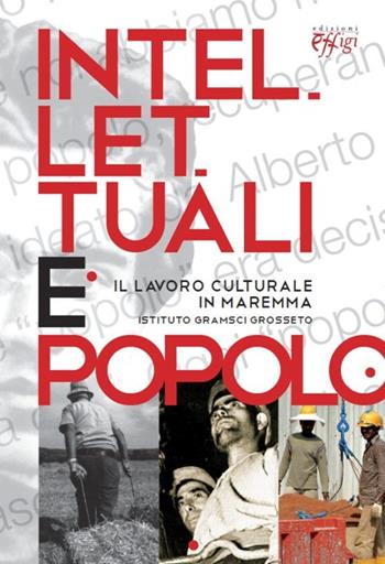 Intellettuali e popolo. Il lavoro culturale in Maremma  - Libro C&P Adver Effigi 2014, Quaderni Istituto Gramsci Grosseto | Libraccio.it