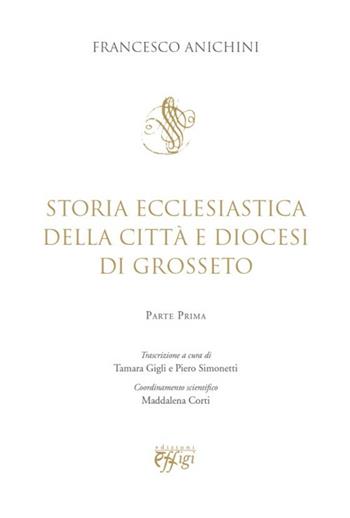 Storia ecclesiastica della città e Diocesi di Grosseto - Francesco Anichini - Libro C&P Adver Effigi 2013, Genius loci | Libraccio.it