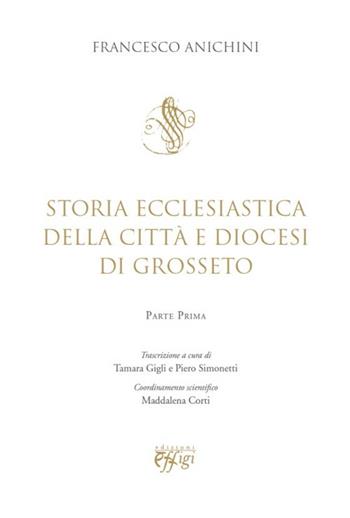Storia ecclesiastica della città e Diocesi di Grosseto - Francesco Anichini - Libro C&P Adver Effigi 2013, Genius loci | Libraccio.it