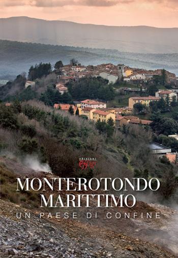 Monterotondo Marittimo. Un paese di confine  - Libro C&P Adver Effigi 2014, Microcosmi | Libraccio.it