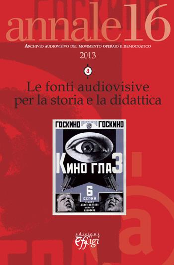 Le fonti audiovisive per la storia e la didattica  - Libro C&P Adver Effigi 2014, Aamod | Libraccio.it