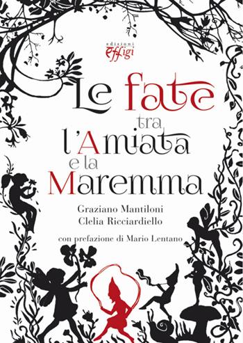 Le fate tra l'Amiata e la Maremma - Graziano Mantiloni, Clelia Ricciardiello - Libro C&P Adver Effigi 2014, Cavalli a dondolo | Libraccio.it