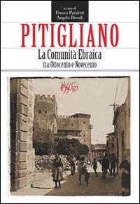 Pitigliano. La comunità ebraica tra ottocento e novecento - Angelo Biondi, Franco Paioletti - Libro C&P Adver Effigi 2014, Genius loci | Libraccio.it