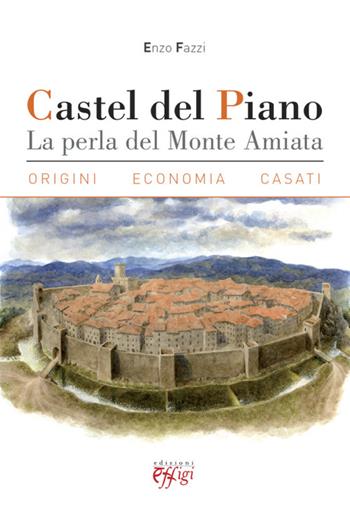 Castel del Piano. La perla del monte Amiata. Origini, economia, casati - Enzo Fazzi - Libro C&P Adver Effigi 2014, Genius loci | Libraccio.it