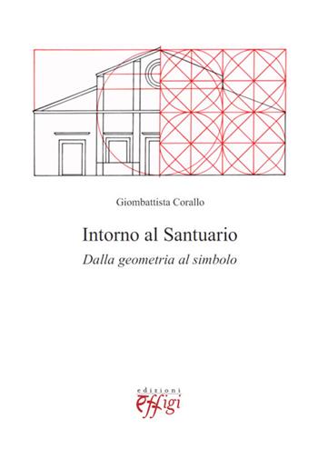 Intorno al santuario. Dalla geometria al simbolo - Giombattista Corallo - Libro C&P Adver Effigi 2014, Microcosmi | Libraccio.it